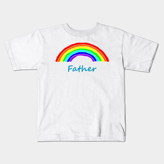 Father Rainbow for Fathers Day Kids T-Shirt by ellenhenryart